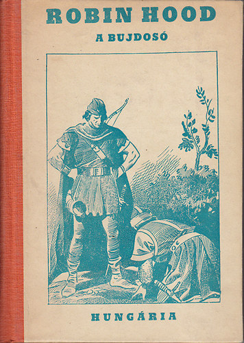 Menyhárd Sebestyén (átdolg.) - Robin Hood a bujdosó
