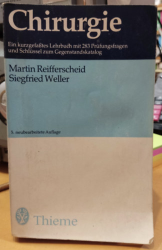 Siegfried Weller, Martin Reifferscheid - Chirurgie - Ein kurzgefasstes Lehrbuch mit 283 Prüfungsfragen und Schlüssel zum Gegenstandskatalog