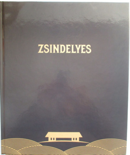 Sos Klmn, Prohszka Bla, Boros Lszl - Zsindelyes - A Zsindelyes plinkahz trtnete a kezdetektl napjainkig