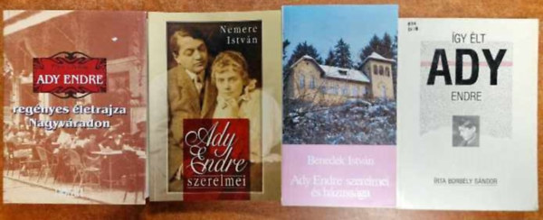 Borbly Sndor ( szerk. ), Benedek Istvn, Nemere Istvn, Pter I. Zoltn - 4 db Ady Endre knyv:Ady regnyes letrajza..,Ady Endre szerelmei,Ady E szerelmei s hzassga,gy lt Ady Endre