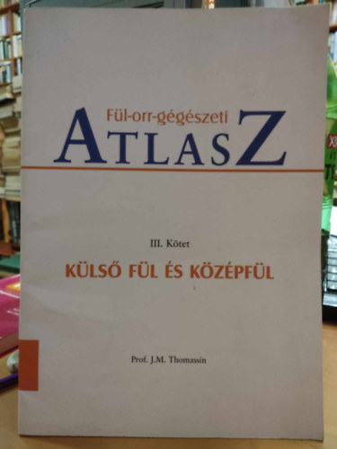 Prof. J. M. (Jean-Michel) Thomassin - Fl-orr-ggszeti Atlasz III. ktet: Kls fl s kzpfl