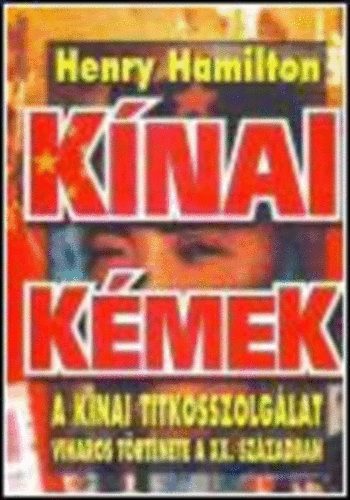Henry Hamilton - K�nai k�mek - a k�nai titkosszolg�lat viharos  t�rt�nete a XX. sz�zadban