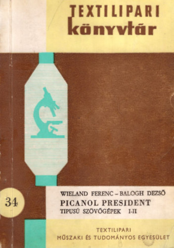 Wieland Ferenc - Balogh Dezs� - Picanol President tipus� sz�v�g�pek I-II.