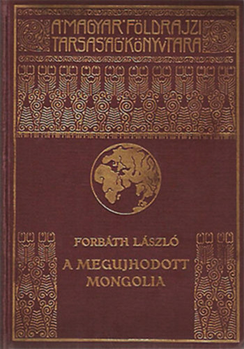 Forbáth László - A megujhodott Mongolia