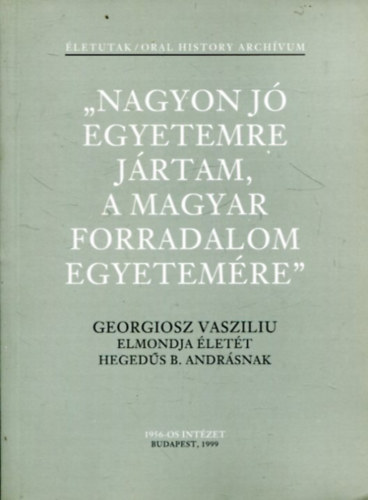 Heged�sb. Andr�s - Nagyon j� egyetemre j�rtam, a magyar forradalom egyetem�re