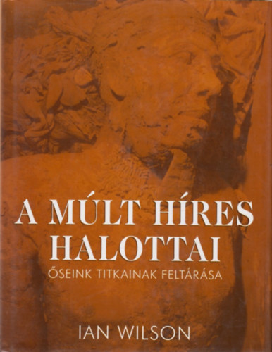 Ian Wilson - A m�lt h�res halottai - �seink titkainak felt�r�sa