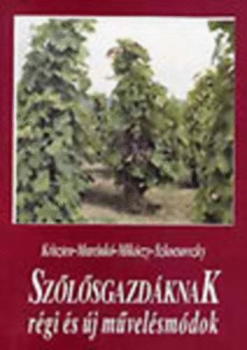 Dr. Kriszten Gy�rgy Marcink� Ferenc Mik�czy Istv�n Szkocsovszky Istv�n - Sz�l�sgazd�knak r�gi �s �j m�vel�sm�dok    - F�gg�nym�vel�sm�dok - K�ts�k� m�vel�sm�dok - A fagyok �s a sz�l�termeszt�s -M�vel�sm�dok a dun�nt�li dombvid�ken