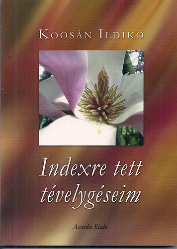Koosán Ildikó - Indexre tett tévelygéseim