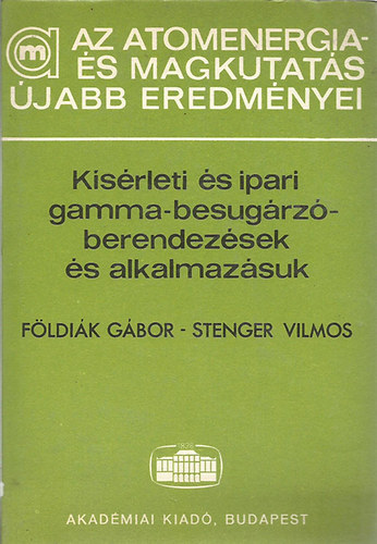 Fldik Gbor - Ksrleti s ipari gamma-besugrzberendezsek s alkalmazsuk