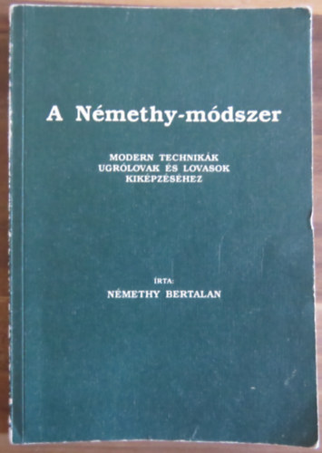 Nmethy Bertalan - A Nmethy-mdszer (Modern technikk ugrlovak s lovasok kikpzshez)