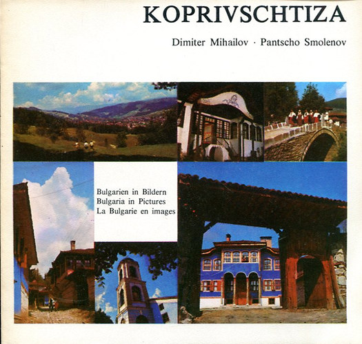 Dimiter Mihailov- Pantscho Smolenov, Komitov - Koprivschtiza (N�met-Angol-Francia)