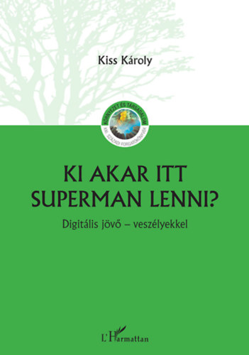 Kiss K�roly (szerk.) - Ki akar itt Superman lenni?
