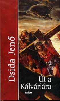 Dsida Jen� - �t a k�lv�ri�ra