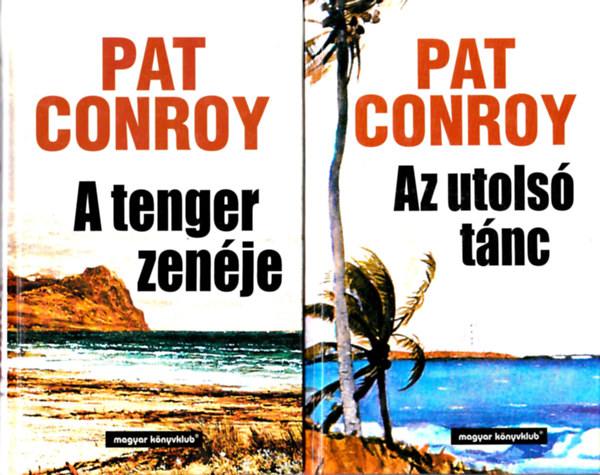 Pat Conroy - Az utolsó tánc + A tenger zenéje (2 mű)