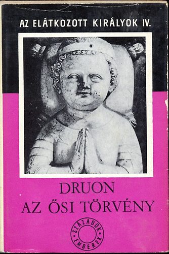 Maurice Druon - Az ősi törvény (Az elátkozott királyok IV.)