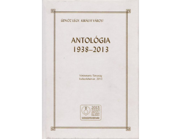 Bobory Zoltn (szerk.) - Antolgia 1938-2013