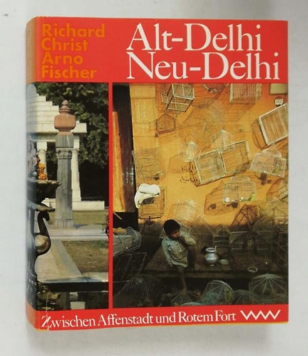 Richard Christ, Arno Fisher - Alt-Delhi Neu-Delhi