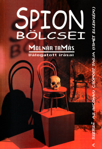 Molnár Tamás - Spion bölcsei (Válogatás a Magyar Nemzetnek és az asztalfióknak írt publicisztikákból) (Dedikált)