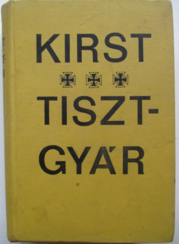 Hans Hellmut Kirst - Tisztgyár