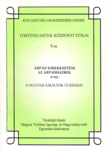 Kolozsvri Grandpierre Endre - rpd kirekesztse az rpdhzbl  - A magyar kirlyok j rendje