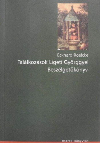 Eckhard Roelcke - Tal�lkoz�sok Ligeti Gy�rggyel