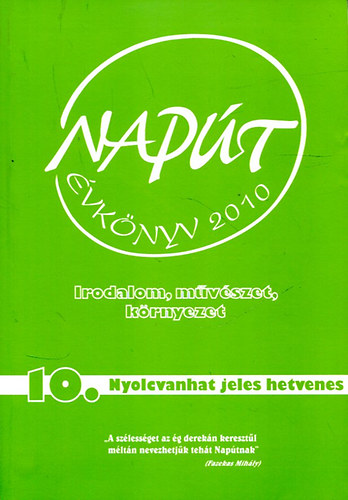 Szondi Gyrgy (sorozatszerk.) - Napt - Irodalom, mvszet, krnyezet 2009/10. (Nyolcvanhat jeles hetvenes) vknyv