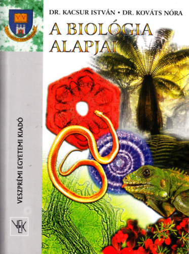 Dr. Kacsur Istvn; Dr. Kovts Nra - A biolgia alapjai