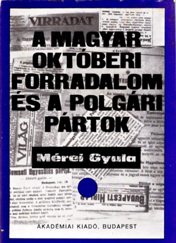 M�rei Gyula - A magyar okt�beri forradalom �s a polg�ri p�rtok
