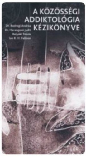 Dr. Bodrogi Andrea Dr. Harangoz� Judit Buly�ki T�nde Ian R. H. Falloon - A k�z�ss�gi addiktol�gia k�zik�nyve