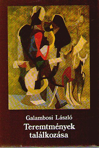 Galambosi L�szl� - Teremtm�nyek tal�lkoz�sa