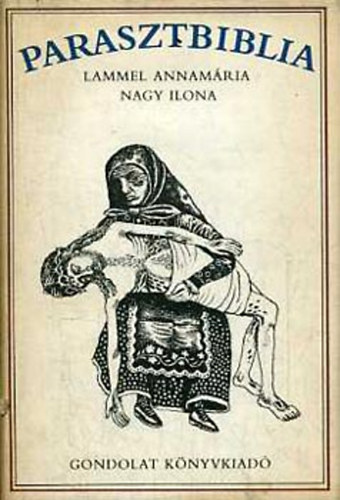 Nagy Ilona, Lammel Annam�ria - Parasztbiblia - Magyar n�pi biblikus t�rt�netek (Somogyi Gy�z� rajzaival)