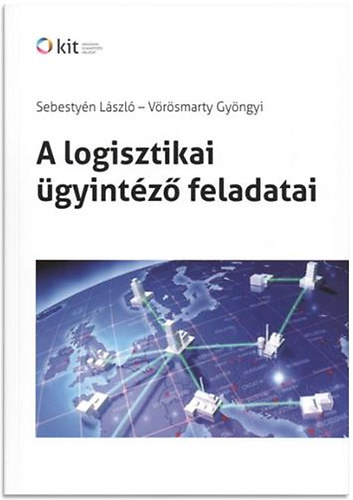 Sebestyén László - Vörösmarty Gyöngyi - A logisztikai ügyintéző feladatai