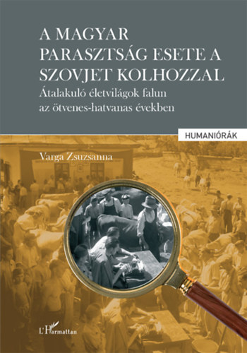 Varga Zsuzsanna - A magyar parasztsg esete a szovjet kolhozzal