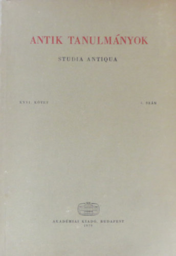 T�tt�ssy Csaba (szerk.) - Antik tanulm�nyok-Studia antiqua XXVI. k�tet 1. sz�m