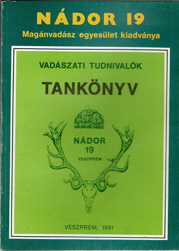 Borzsk Ben dr. (szerk.) - Vadszati tudnivalk (tanknyv)- Ndor 19 Magnvadsz Egyeslet kiadvnya