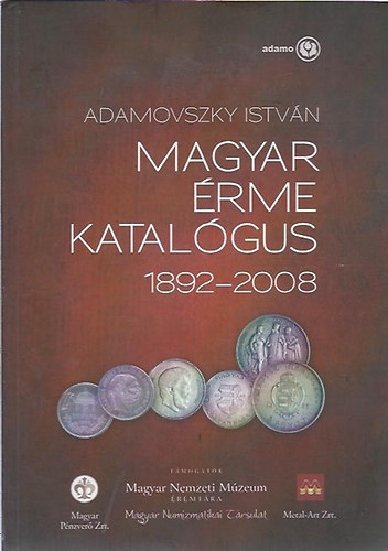 Adamovszky István - Magyar érmekatalógus 1892-2008