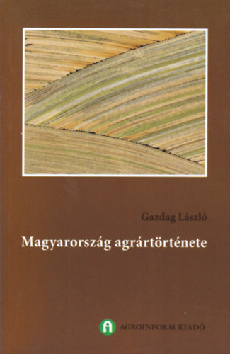 Gazdag L�szl� - Magyarorsz�g agr�rt�rt�nete