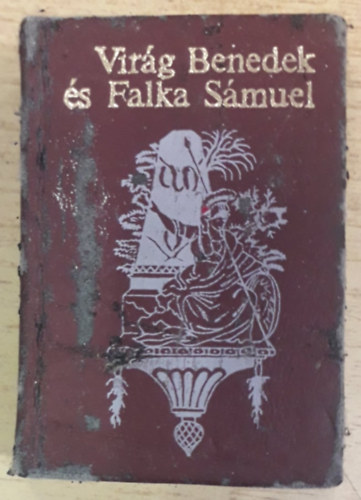Haiman György - Virág Benedek és Falka Sámuel - Hunyadi László tragédiájának Falka Sámuel betűivel 1817-ben nyomtatott kiadása hasonmásával