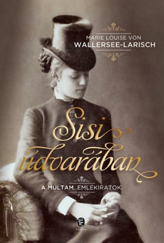 Marie Louise von Wallersee-Larisch - Sisi udvar�ban