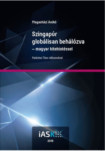 Magashzi Anik - Szingapr globlisan behlzva - magyar kitekintssel