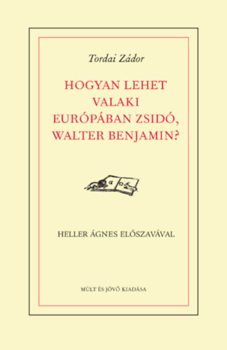 Tordai Zdor - Hogyan lehet valaki Eurpban zsid, Walter Benjamin?