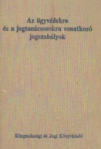 Rvszn dr. Galntai Joln, Dr. Bnsgi Zoltn - Az gyvdekre s a jogtancsosokra vonatkoz jogszablyok