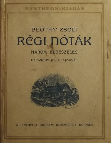 Beöthy Zsolt - Régi nóták (Három elbeszélés) Haranghy Jenő rajzaival