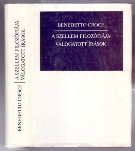 Benedetto Croce - A szellem filozfija (Vlogatott rsok)