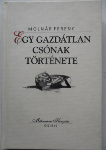 Molnár Ferenc - Egy gazdátlan csónak története (Millenniumi könyvtár 63.)