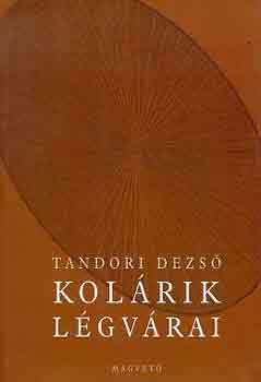 Tandori Dezs� - Kol�rik l�gv�rai