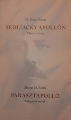 Moln�r M. Eszter - Parasztapoll� - Sedliacky Apoll�n (V�logatott versek)