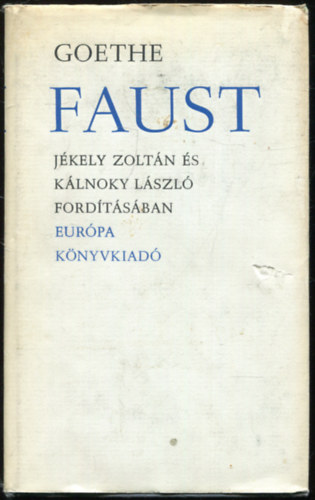 Goethe - Faust (J�kely Zolt�n �s K�lnoky L�szl� ford�t�sa)