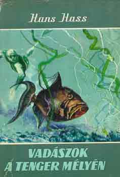 Hans Hass - Vadászok a tenger mélyén