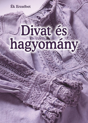 k Erzsbet - Divat s hagyomny